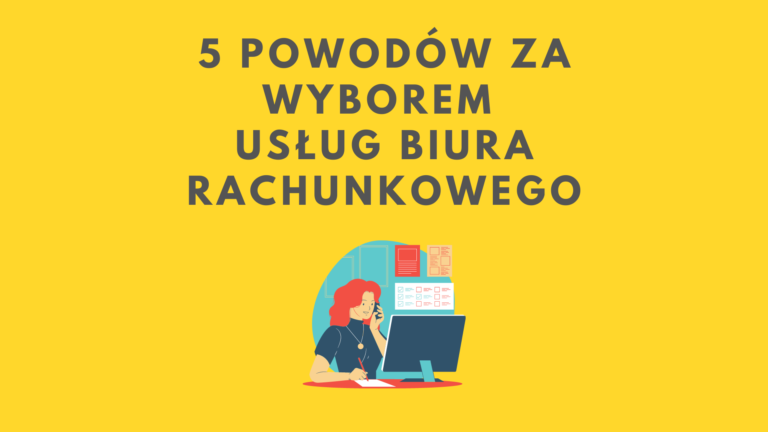 5 powodów – skorzystaj z usług biura rachunkowego