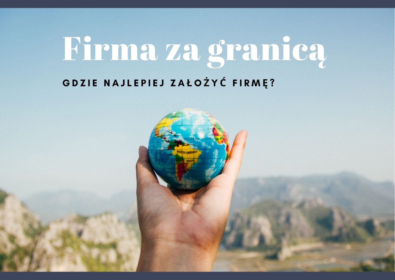 Firma za granicą. Gdzie najlepiej założyć firmę?